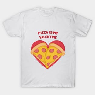 Valentines Pizza Heart - Pizza is my Valentine T-Shirt